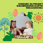 Prezydent Miasta Kołobrzeg Anna Mieczkowska ogłasza konkurs dla uczniów szkół podstawowych na projekt kołobrzeskiej kartki wielkanocnej.